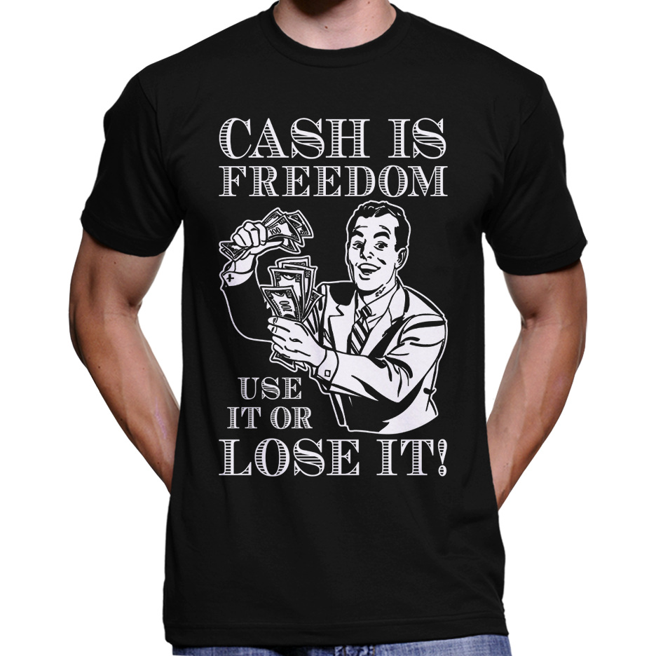 "Bargeld ist Freiheit, benutze es oder verliere es!" T-Shirt