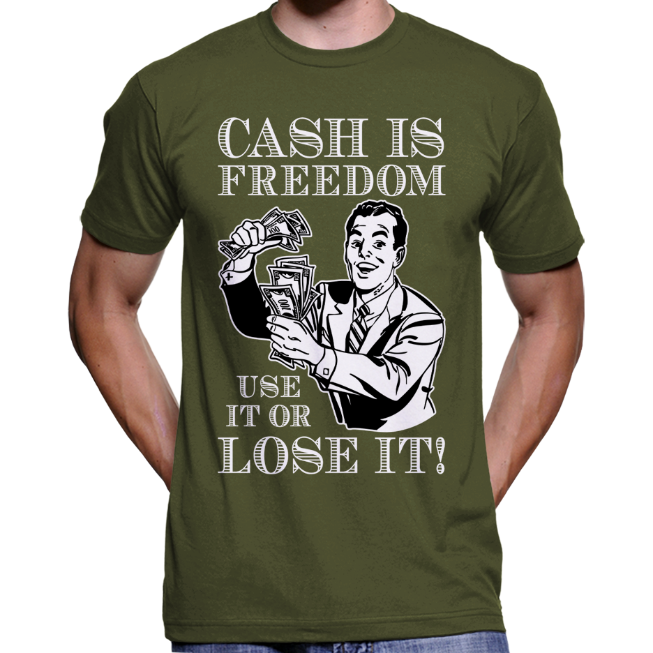 "Bargeld ist Freiheit, benutze es oder verliere es!" T-Shirt