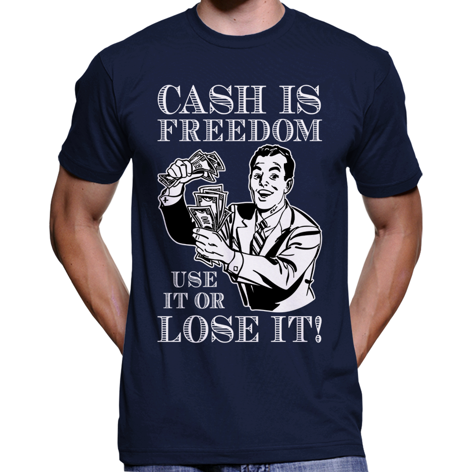 "Bargeld ist Freiheit, benutze es oder verliere es!" T-Shirt