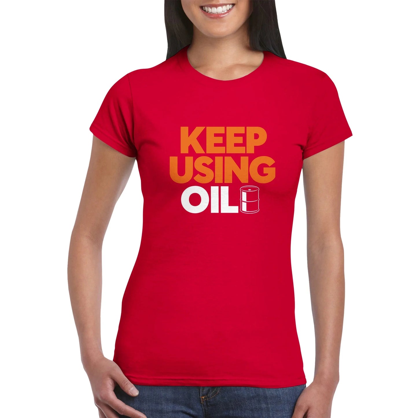 Keep Using Oil Women's T-Shirt