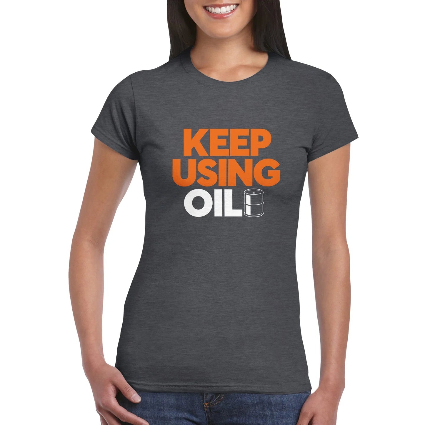 Keep Using Oil Women's T-Shirt