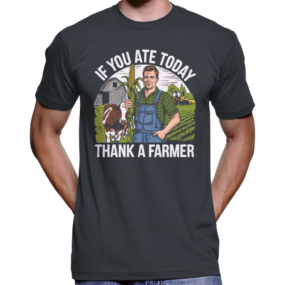Wenn Sie heute gegessen haben, danken Sie einem Landwirt T-Shirt