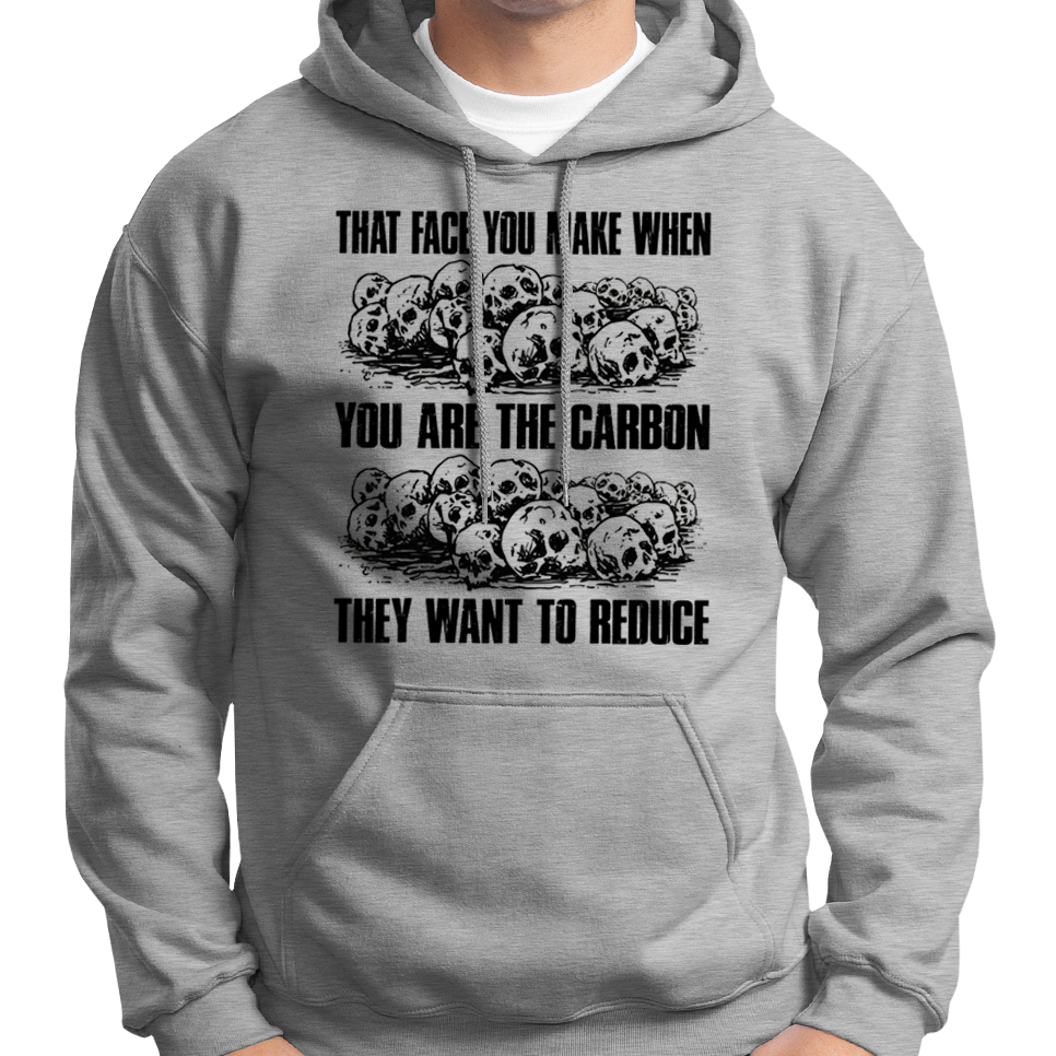 Du bist der Kohlenstoff, den sie reduzieren wollen Totenkopf Hoodie