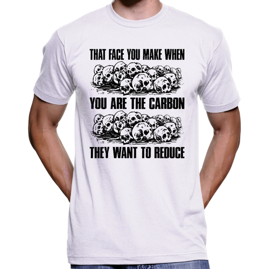 T-shirt « Vous êtes le carbone qu'ils veulent réduire »
