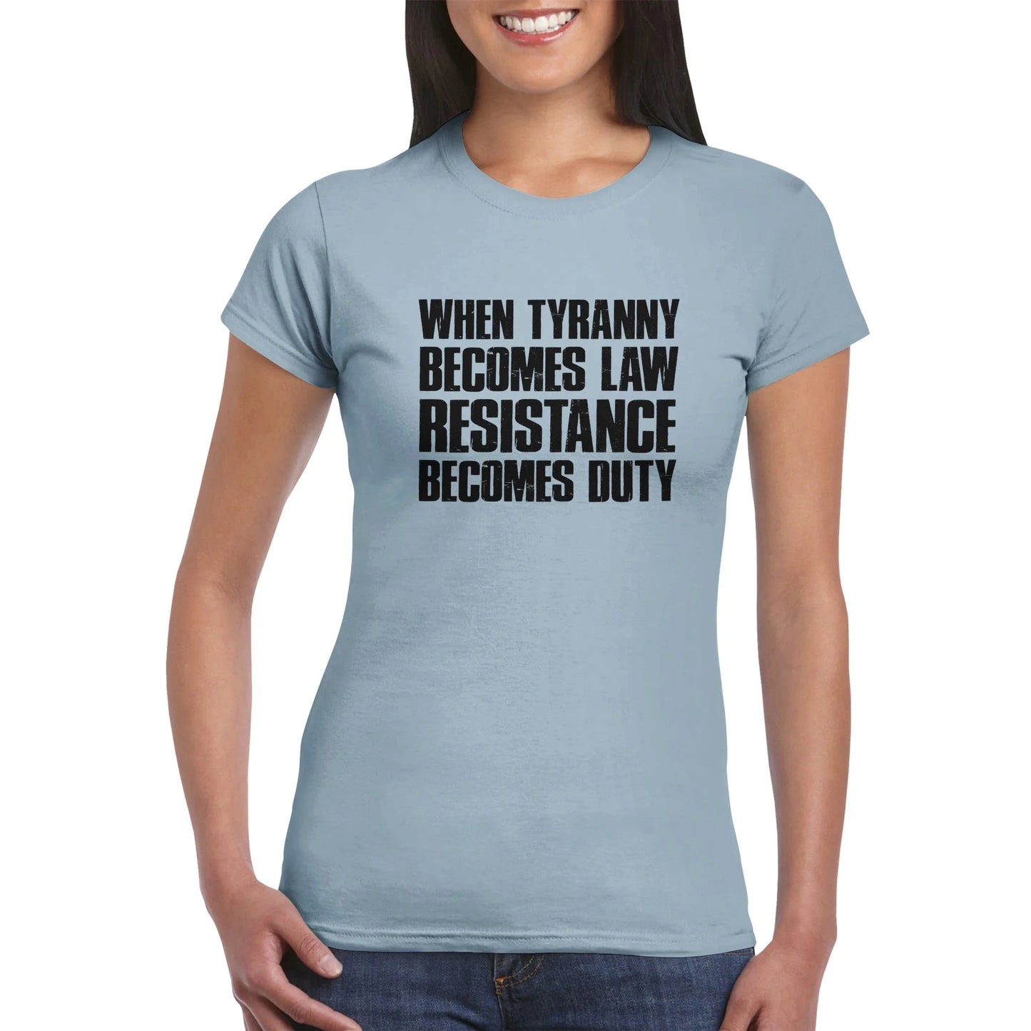 When Tyranny Becomes Law... Women's T-Shirt