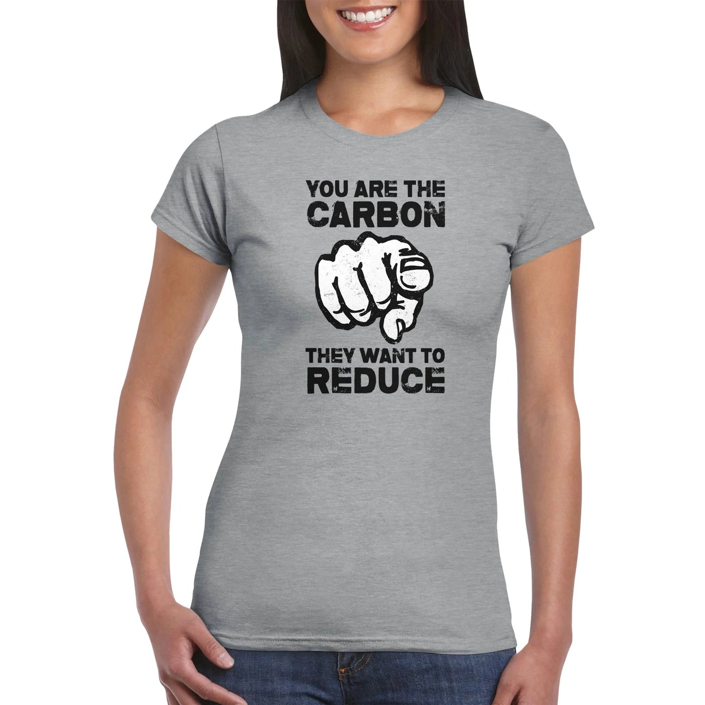 "You Are The Carbon They Want To Reduce" Women's T-Shirt