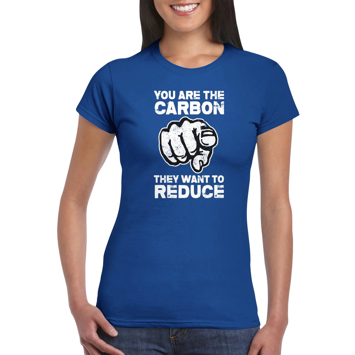 "You Are The Carbon They Want To Reduce" Women's T-Shirt