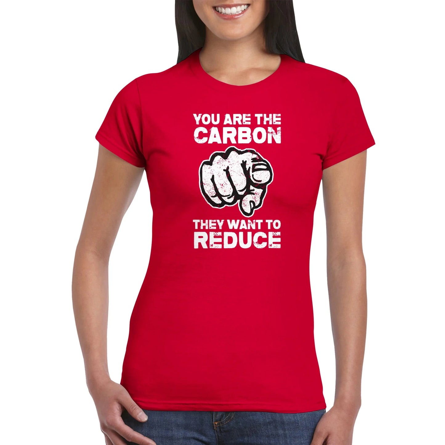 "You Are The Carbon They Want To Reduce" Women's T-Shirt