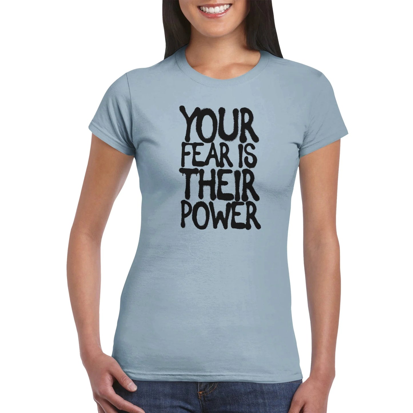 "Your Fear Is Their Power" Graffiti Women's T-Shirt