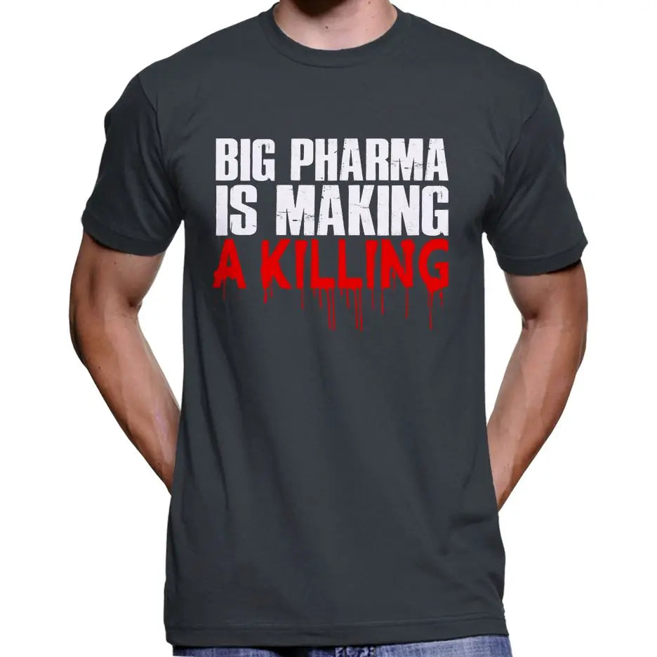 Big Pharma Is Making A Killing T-Shirt Wide Awake Clothing