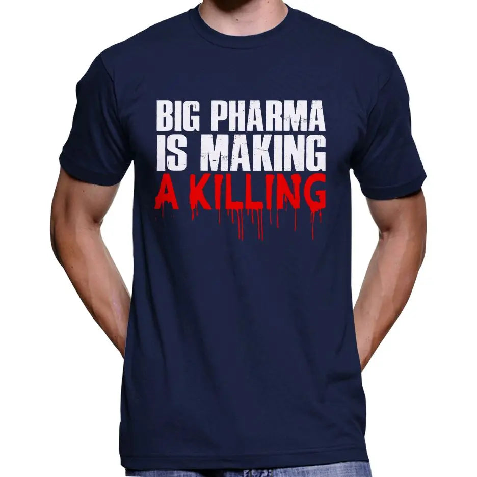 Big Pharma Is Making A Killing T-Shirt Wide Awake Clothing