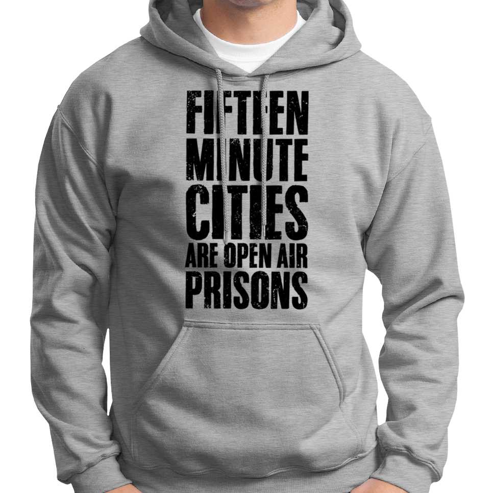 15 Minute Cities Are Open Air Prisons Hoodie Wide Awake Clothing