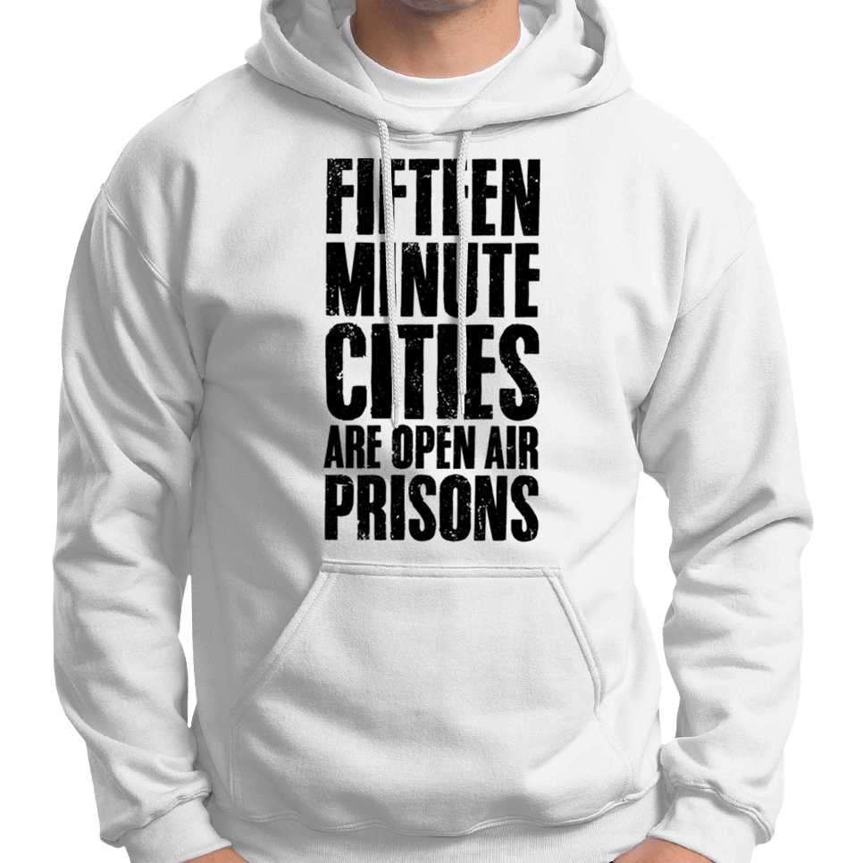15 Minute Cities Are Open Air Prisons Hoodie Wide Awake Clothing