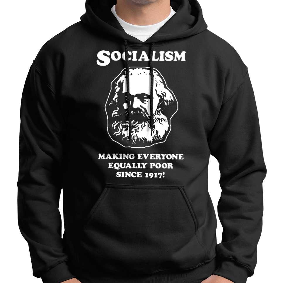 Socialism - Making Everyone Equally Poor... Hoodie Wide Awake Clothing