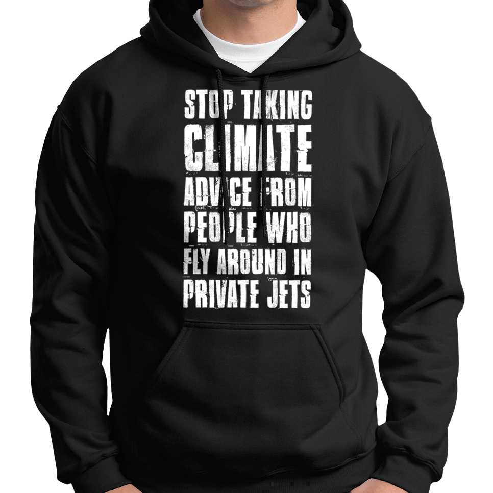 "Stop Taking Climate Advice..." Hoodie Wide Awake Clothing