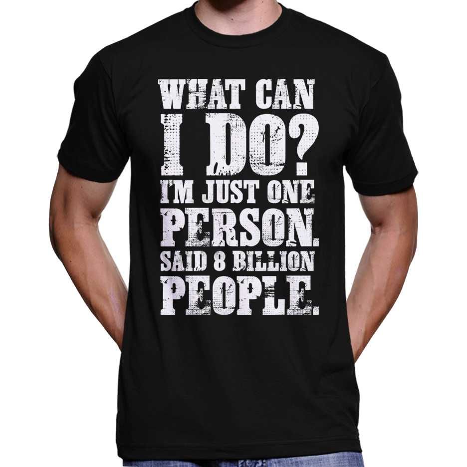 "What Can I Do? I'm Just One Person..." T-Shirt Wide Awake Clothing
