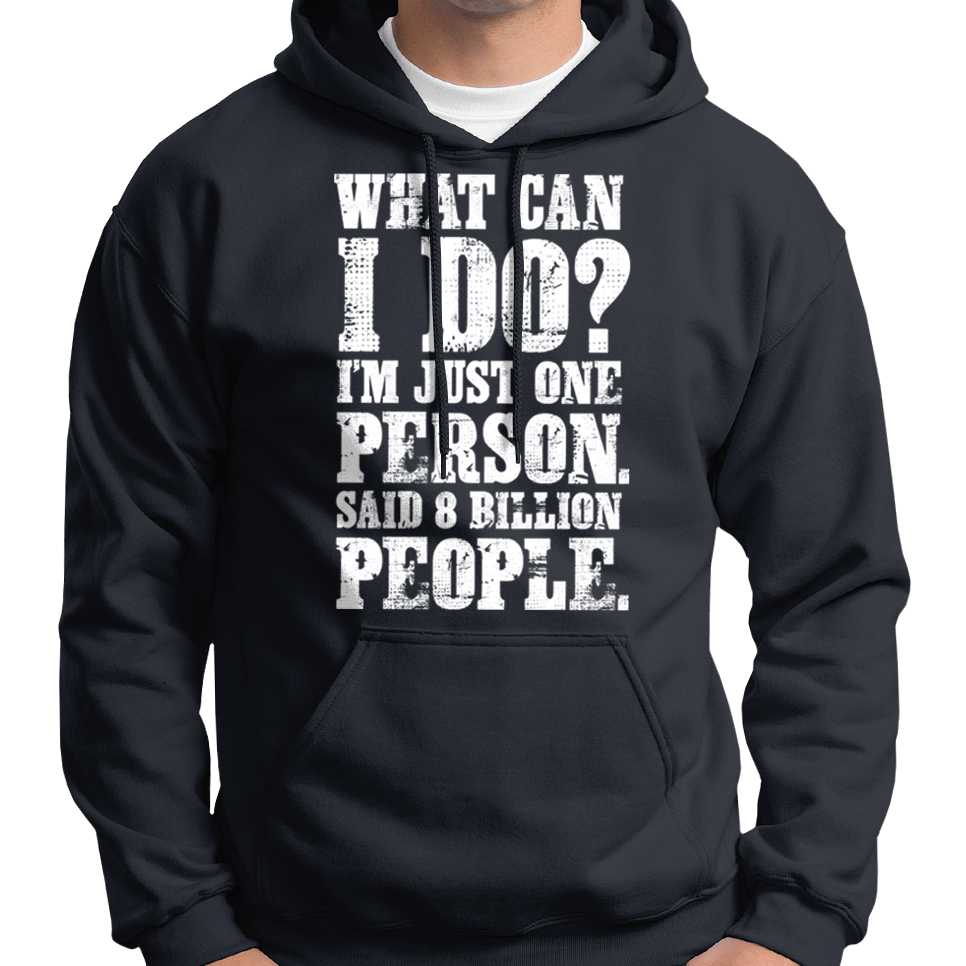 "What Can I Do? I'm Just One Person..." Hoodie Wide Awake Clothing