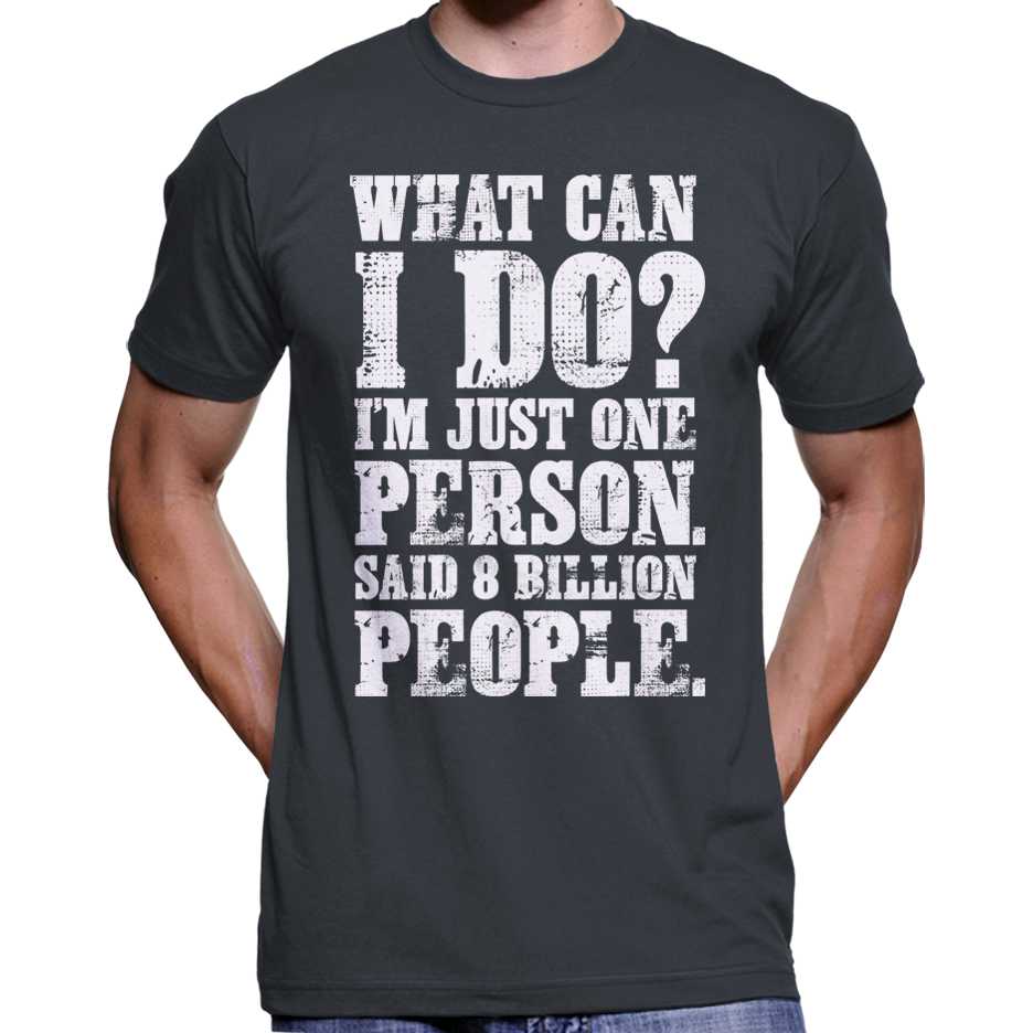 "What Can I Do? I'm Just One Person..." T-Shirt Wide Awake Clothing