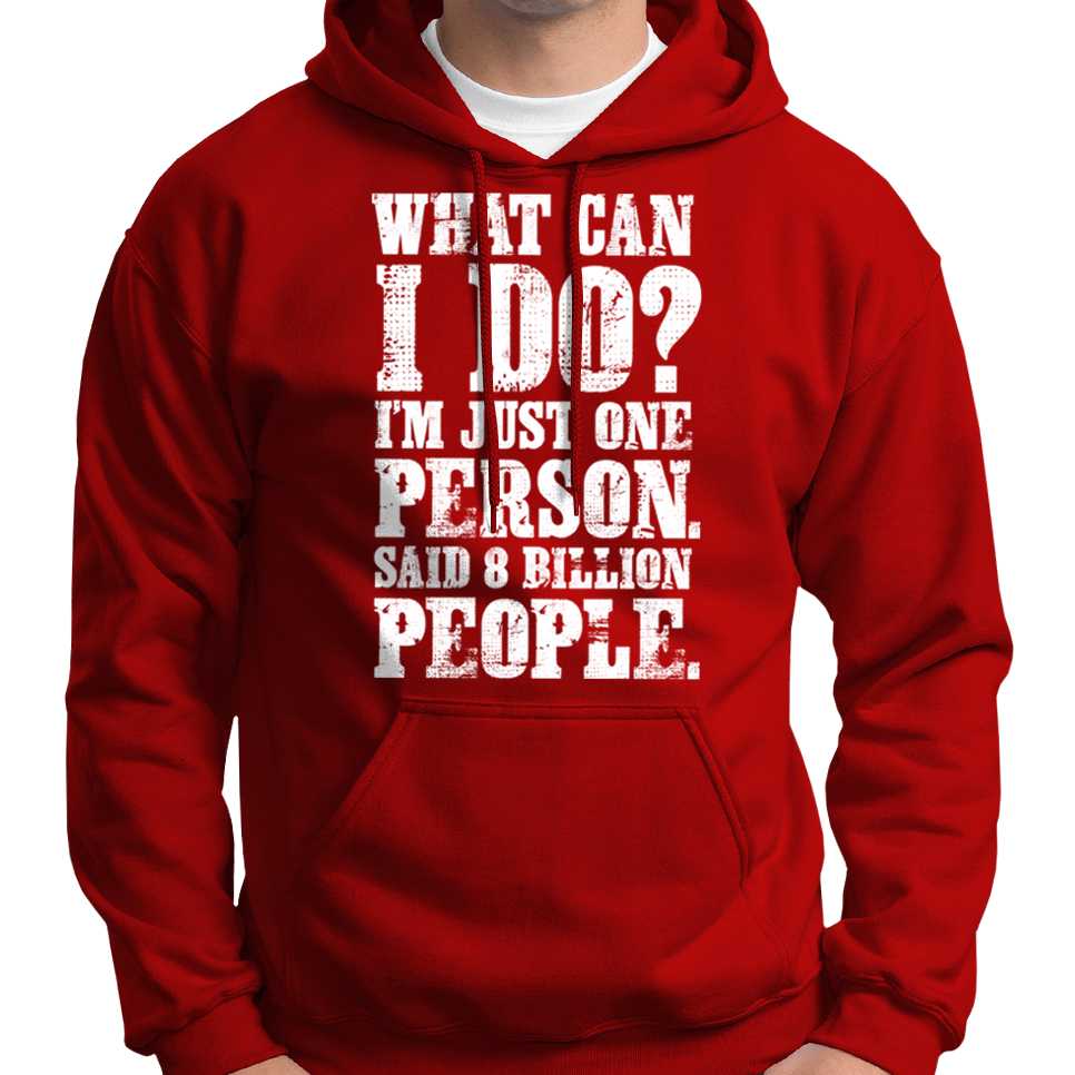 "What Can I Do? I'm Just One Person..." Hoodie Wide Awake Clothing