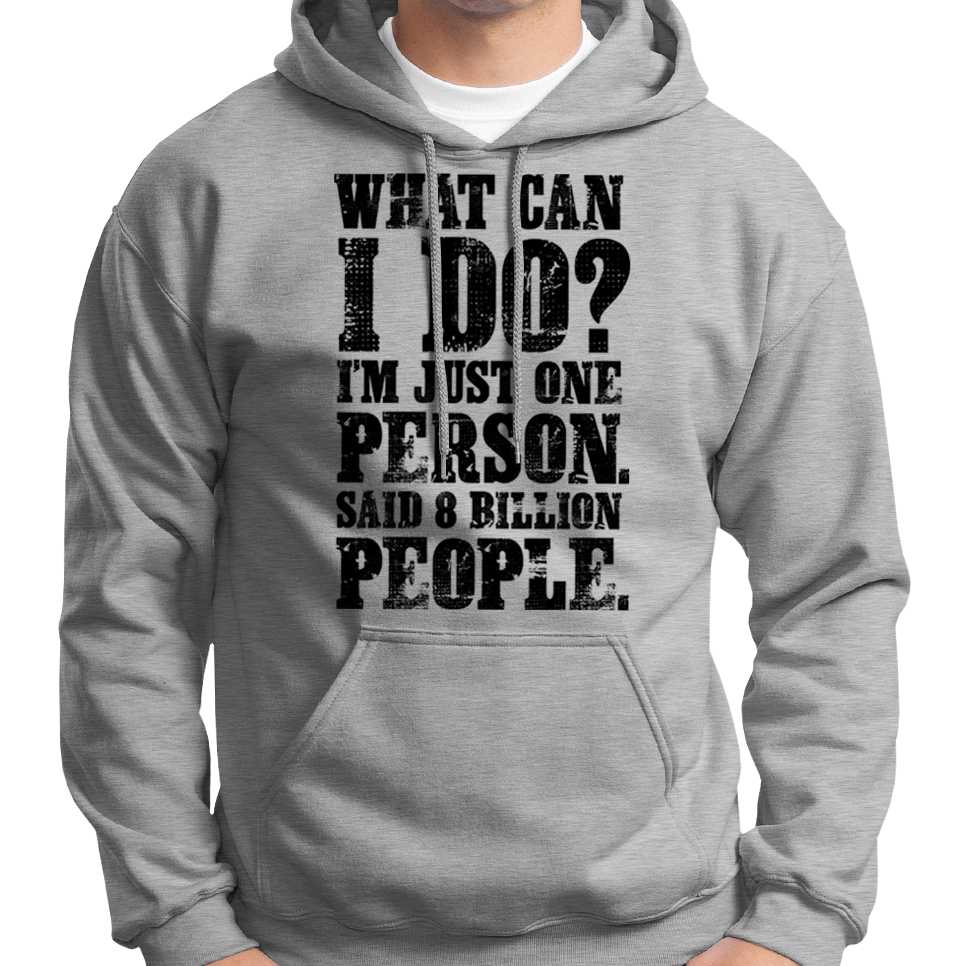 "What Can I Do? I'm Just One Person..." Hoodie Wide Awake Clothing