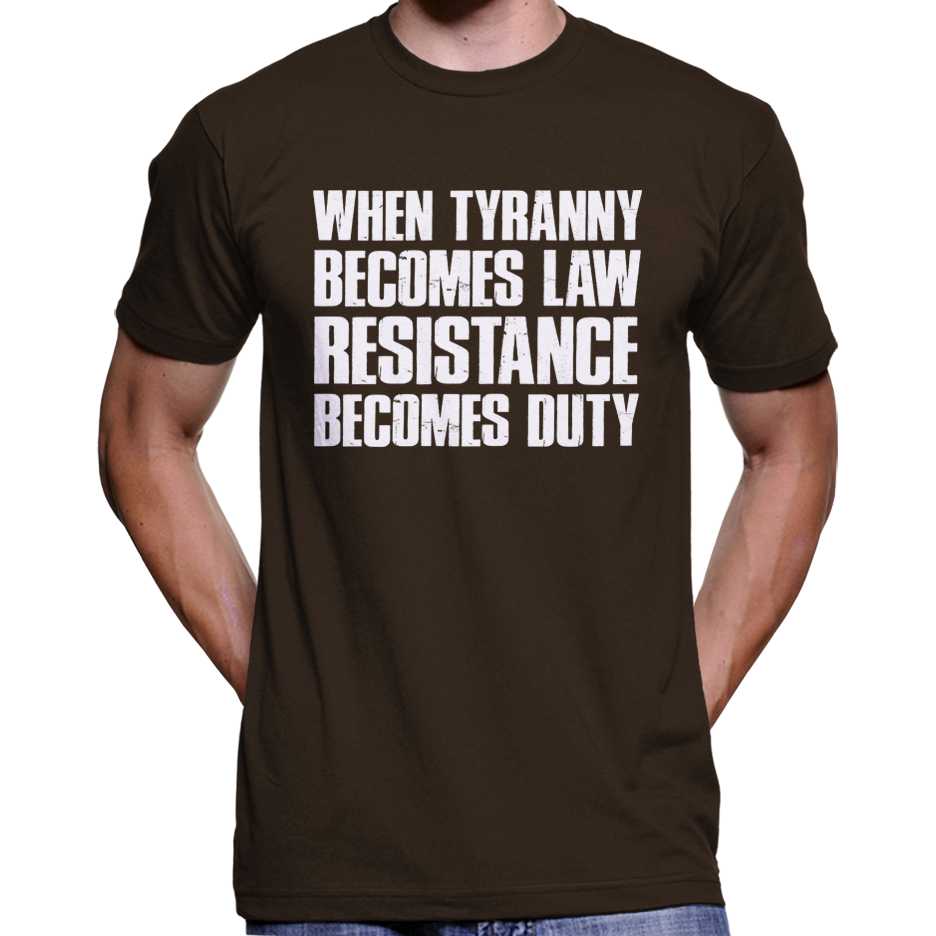 When Tyranny Becomes Law, Resistance Becomes Duty T-Shirt Wide Awake Clothing