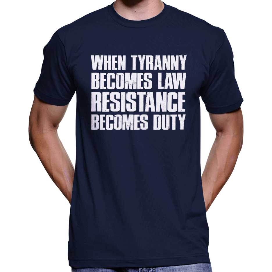 When Tyranny Becomes Law, Resistance Becomes Duty T-Shirt Wide Awake Clothing