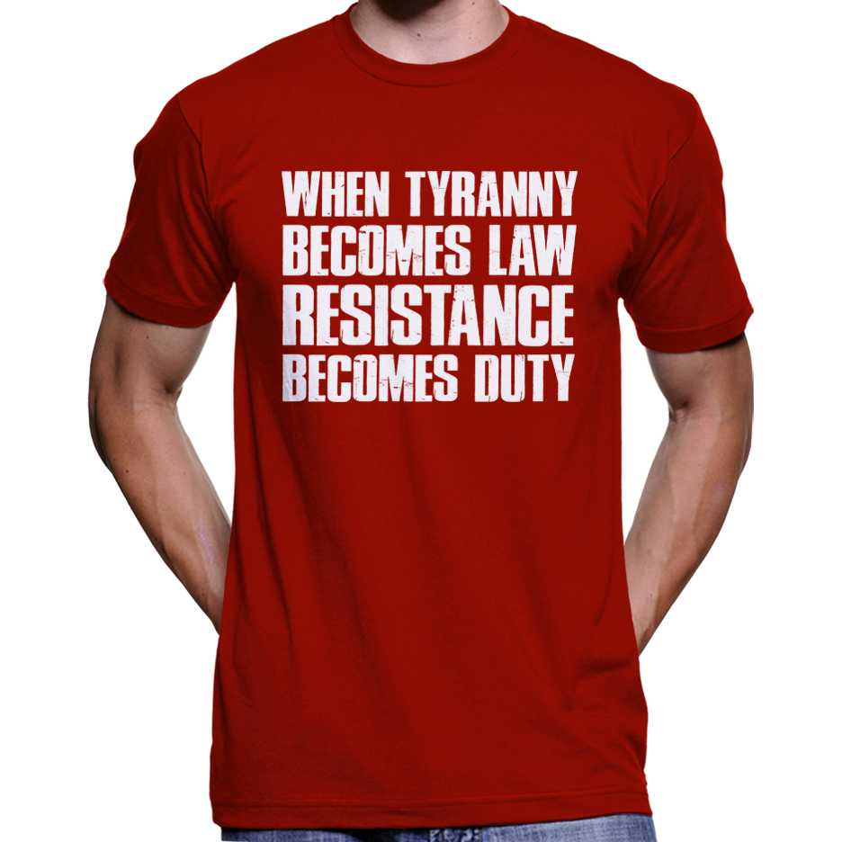 When Tyranny Becomes Law, Resistance Becomes Duty T-Shirt Wide Awake Clothing