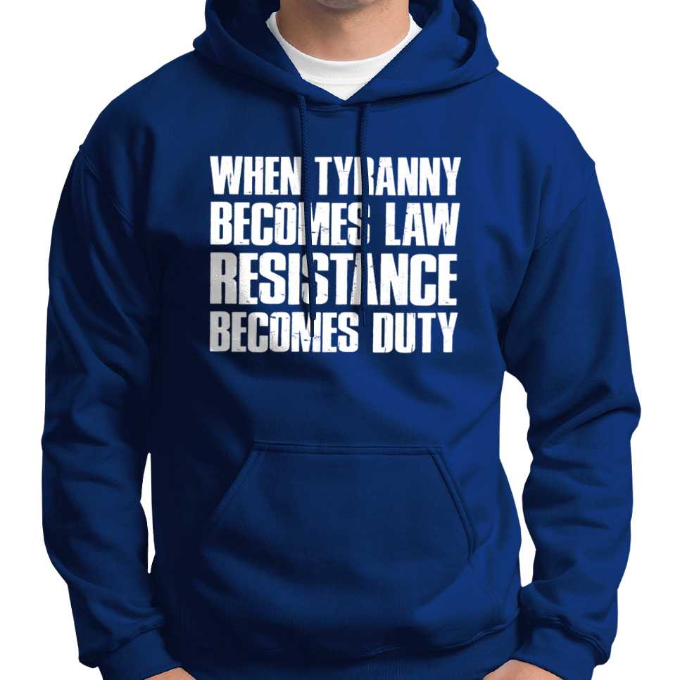 When Tyranny Becomes Law, Resistance Becomes Duty Hoodie Wide Awake Clothing