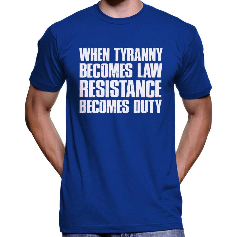 When Tyranny Becomes Law, Resistance Becomes Duty T-Shirt Wide Awake Clothing
