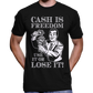 "Cash Is Freedom, Use It Or Lose It!" T-Shirt