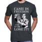 "Cash Is Freedom, Use It Or Lose It!" T-Shirt