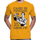 "Cash Is Freedom, Use It Or Lose It!" T-Shirt