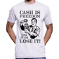 "Cash Is Freedom, Use It Or Lose It!" T-Shirt