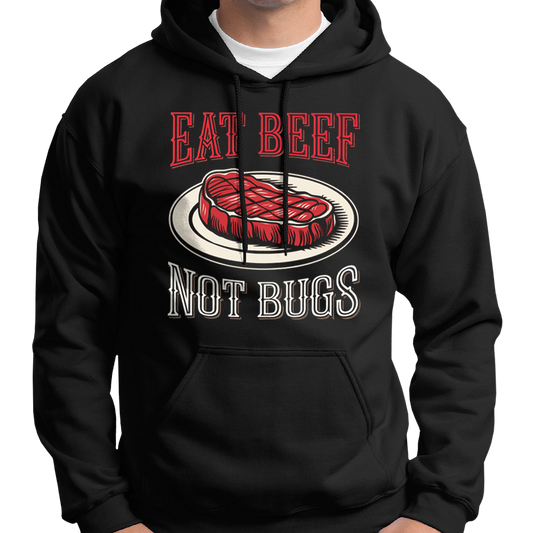 Eat Beef, Not Bugs Hoodie