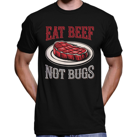 Eat Beef, Not Bugs T-Shirt