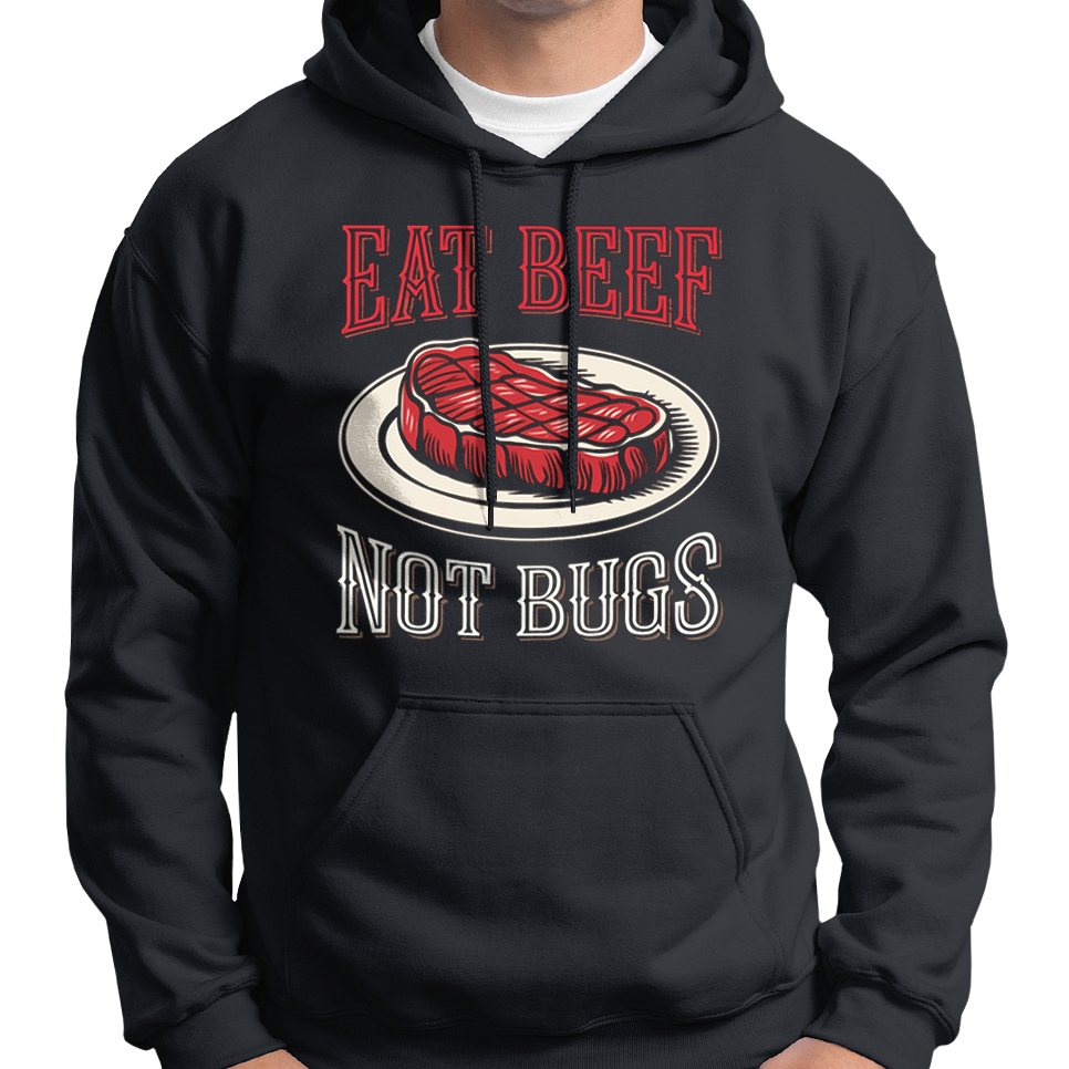 Eat Beef, Not Bugs Hoodie