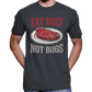 Eat Beef, Not Bugs T-Shirt