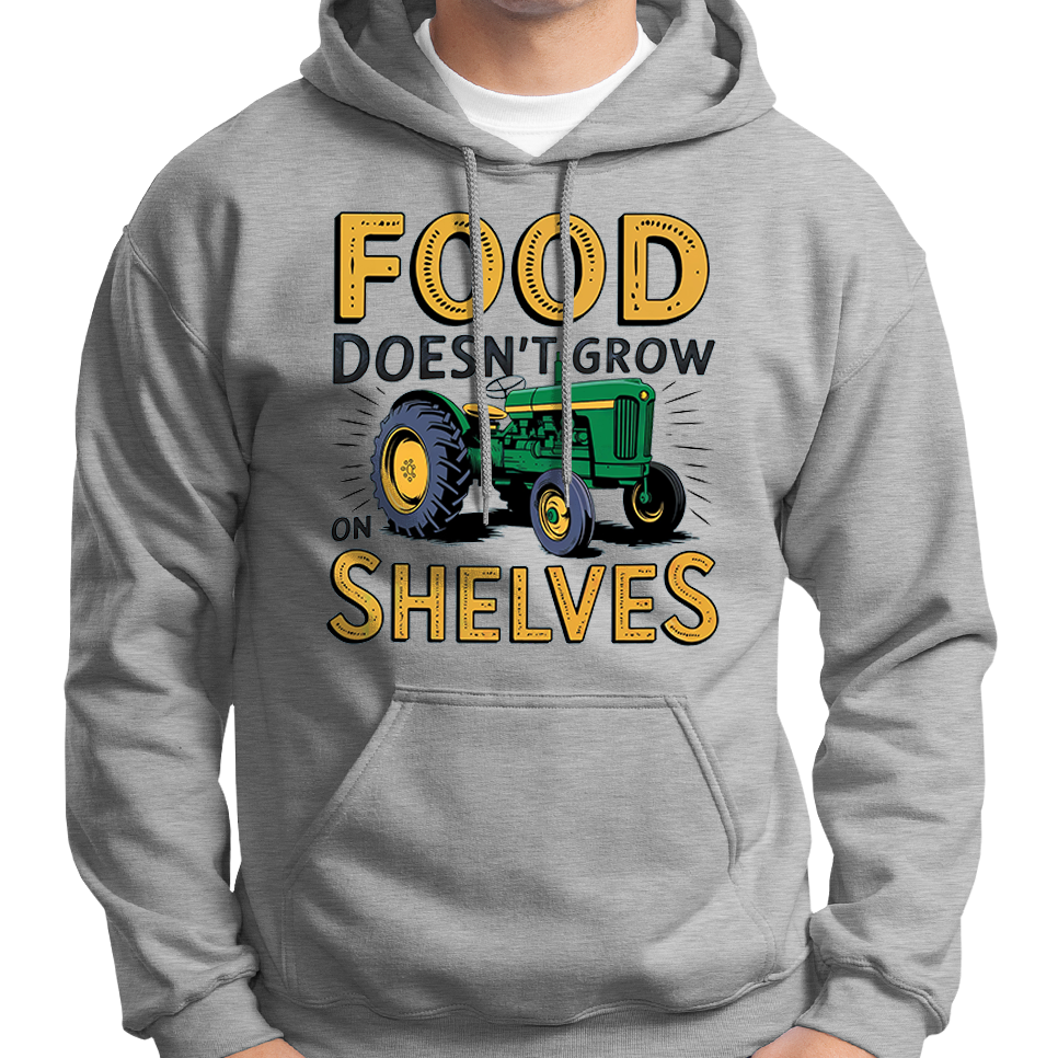 Food Doesn't Grow On Shelves Pro-Farmer Hoodie