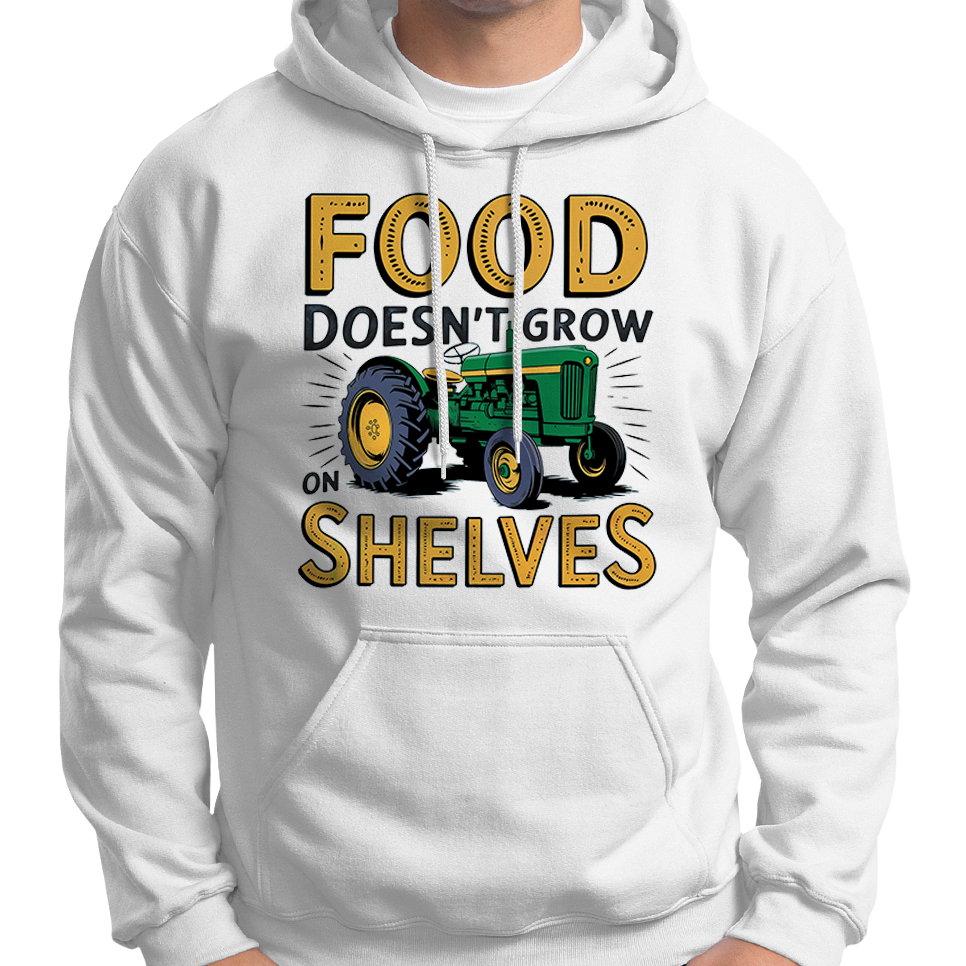 Food Doesn't Grow On Shelves Pro-Farmer Hoodie