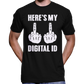 Here's My Digital ID Middle Fingers T-Shirt