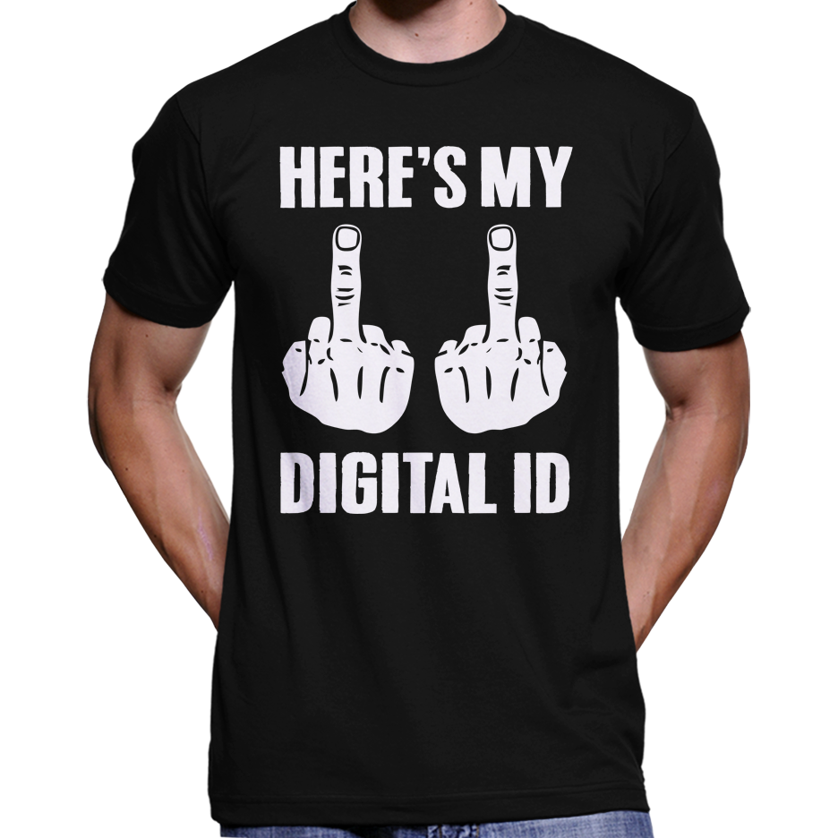 Here's My Digital ID Middle Fingers T-Shirt