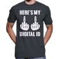 Here's My Digital ID Middle Fingers T-Shirt