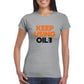 Keep Using Oil Women's T-Shirt