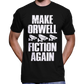 Make Orwell Fiction Again T-Shirt