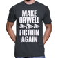 Make Orwell Fiction Again T-Shirt