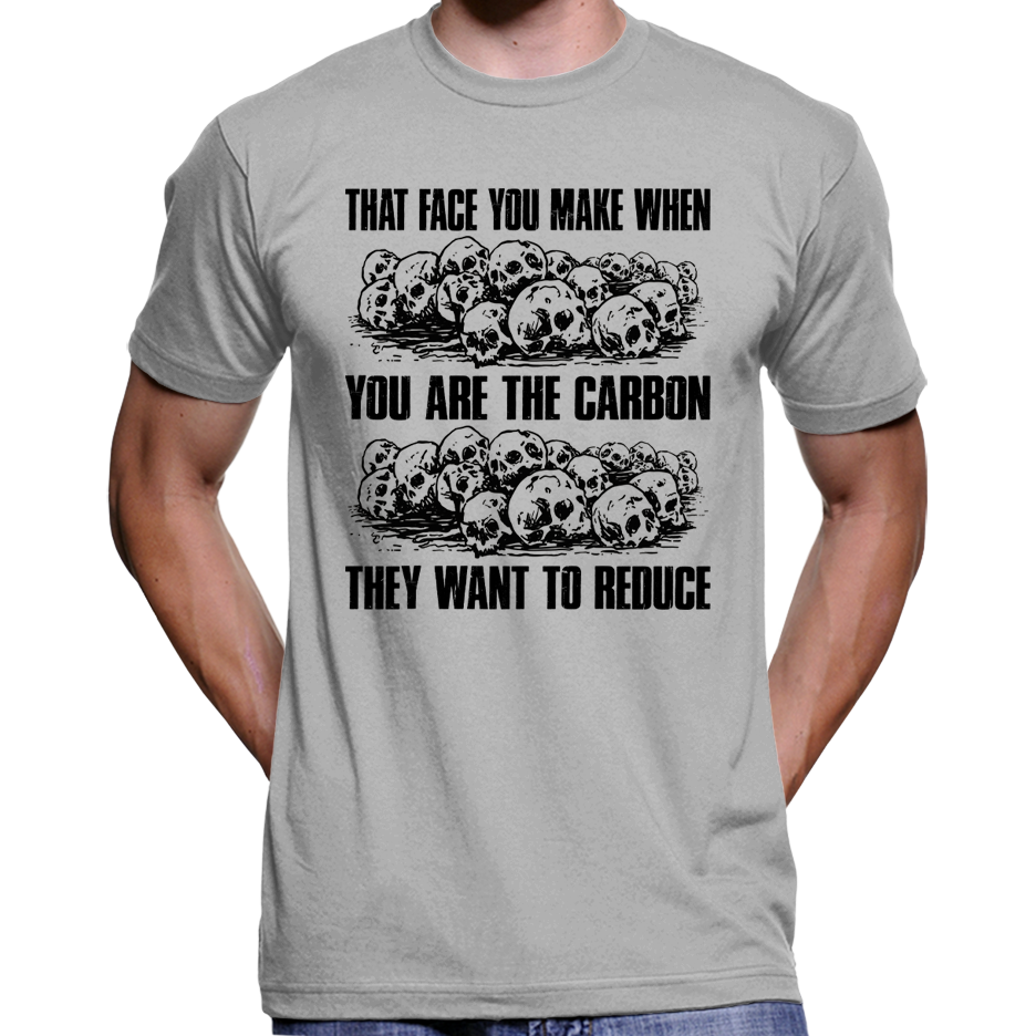 You Are The Carbon They Want To Reduce Skulls T-Shirt