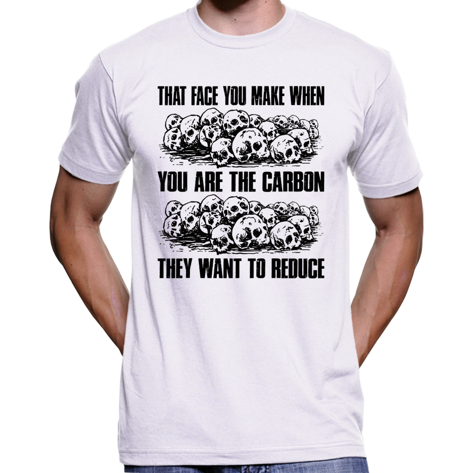 You Are The Carbon They Want To Reduce Skulls T-Shirt