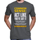 "Common Sense: Act Like You've Got It" T-Shirt Wide Awake Clothing
