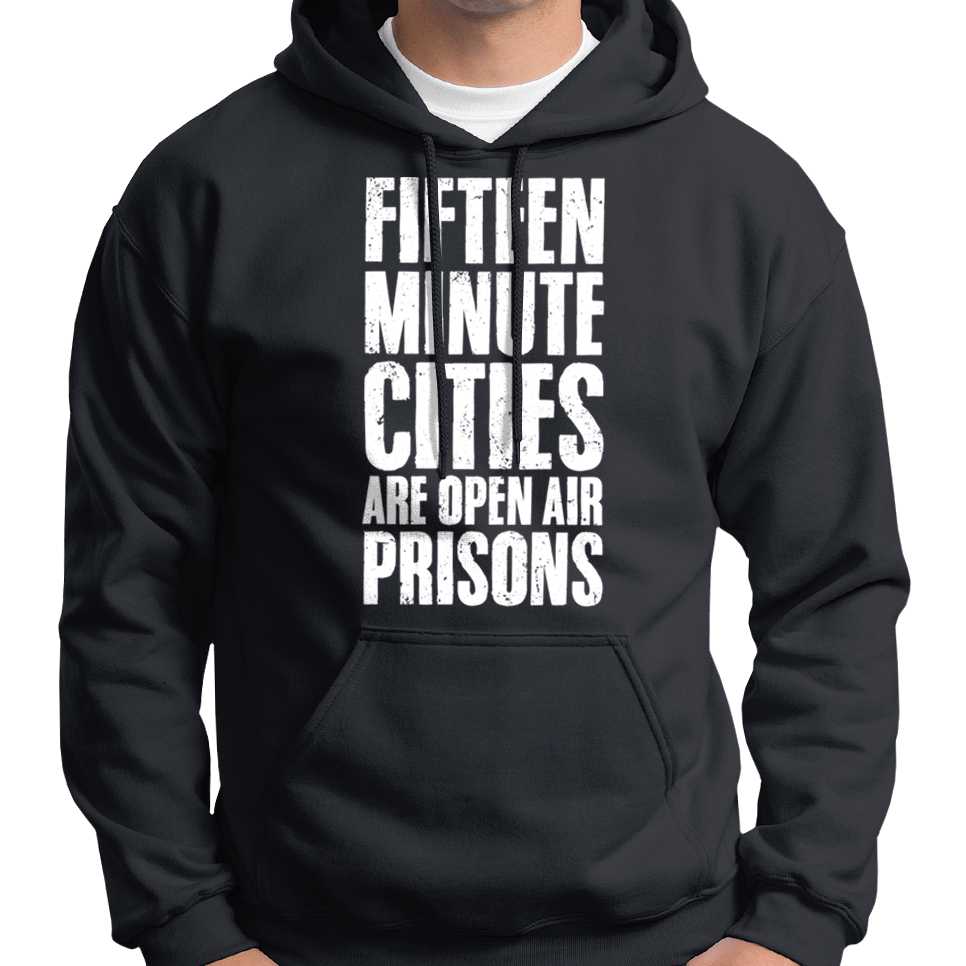 15 Minute Cities Are Open Air Prisons Hoodie Wide Awake Clothing