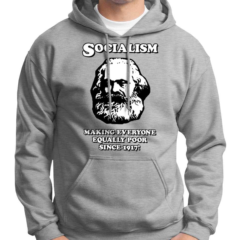 Socialism - Making Everyone Equally Poor... Hoodie Wide Awake Clothing
